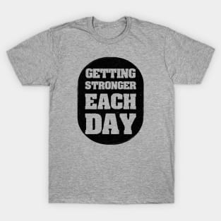 Getting Stronger Each Day T-Shirt